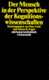 Der Mensch in der Perspektive der Kognitionswissenschaften