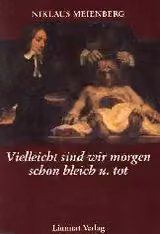 Vielleicht sind wir morgen schon bleich und tot