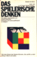 Das spielerische Denken