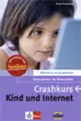 Crashkurs - Kind und Internet Crashkurs - Kind und Internet