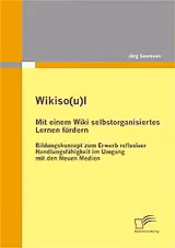Wikiso(ul) - Mit einem Wiki selbstorganisiertes Lernen fördern