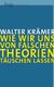 Wie wir uns von falschen Theorien täuschen lassen