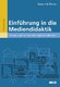Einführung in die Mediendidaktik Einführung in die Mediendidaktik
