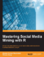 Mastering Social Media Mining with R