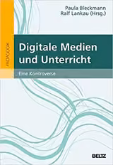 Digitale Medien und Unterricht: Eine Kontroverse