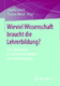 Wieviel Wissenschaft braucht die Lehrerbildung?