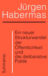 Ein neuer Strukturwandel der Öffentlichkeit und die deliberative Politik
