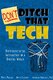 DON'T Ditch That Tech