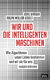 Wir und die intelligenten Maschinen