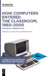 How Computers Entered the Classroom, 1960–2000 How Computers Entered the Classroom, 1960–2000