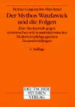Der Mythos Watzlawick und die Folgen