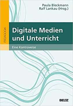 Digitale Medien und Unterricht: Eine Kontroverse