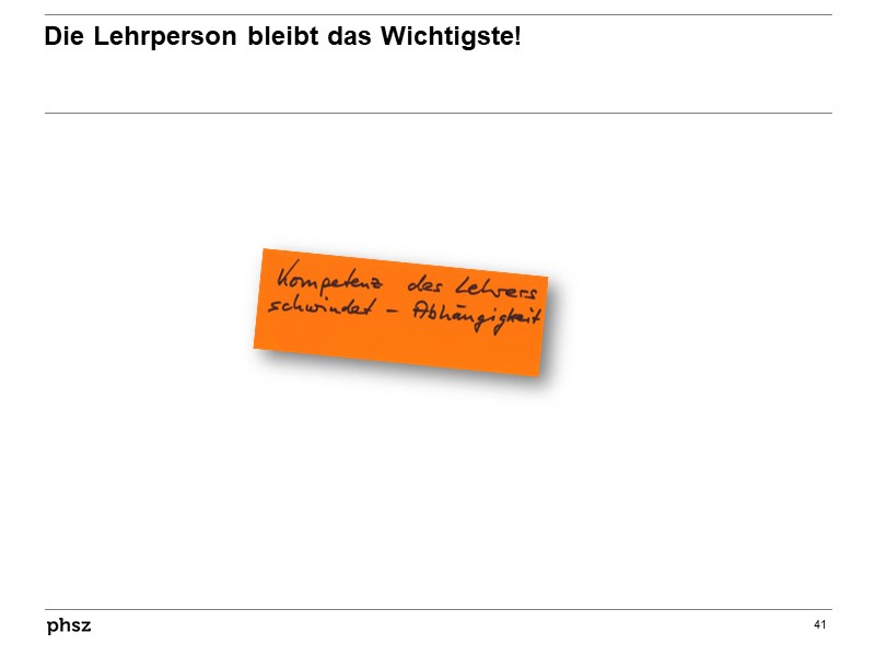 Die Lehrperson bleibt das Wichtigste!
