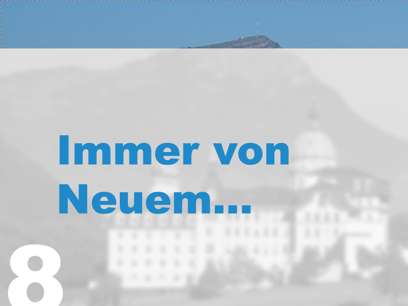 8. Immer von Neuem…