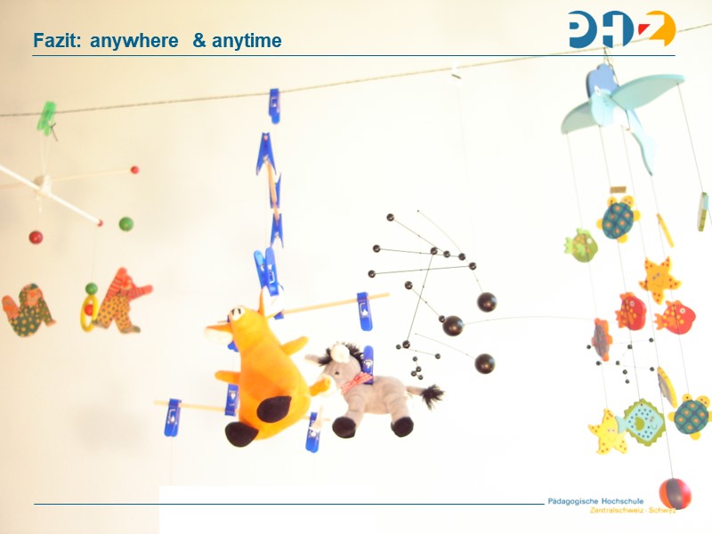 Fazit: anywhere  & anytime