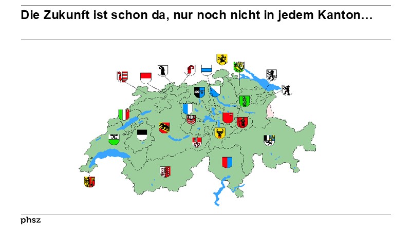 Die Zukunft ist schon da, nur noch nicht in jedem Kanton…