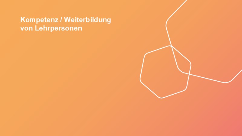 Kompetenz / Weiterbildung von Lehrpersonen