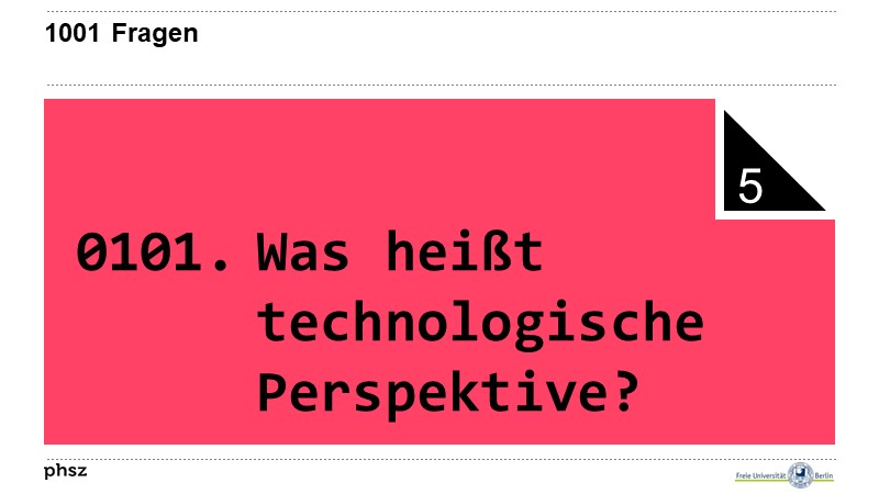 0101. Was heisst technologische Perspektive?