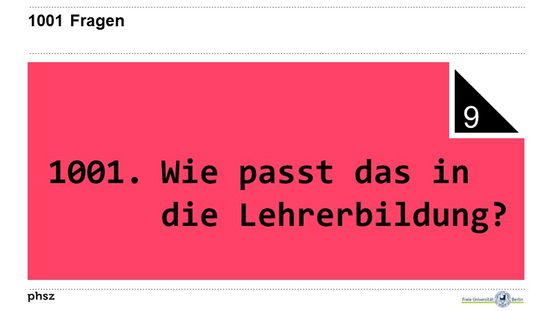 1001. Wie passt das in die LehrerInnenbildung?