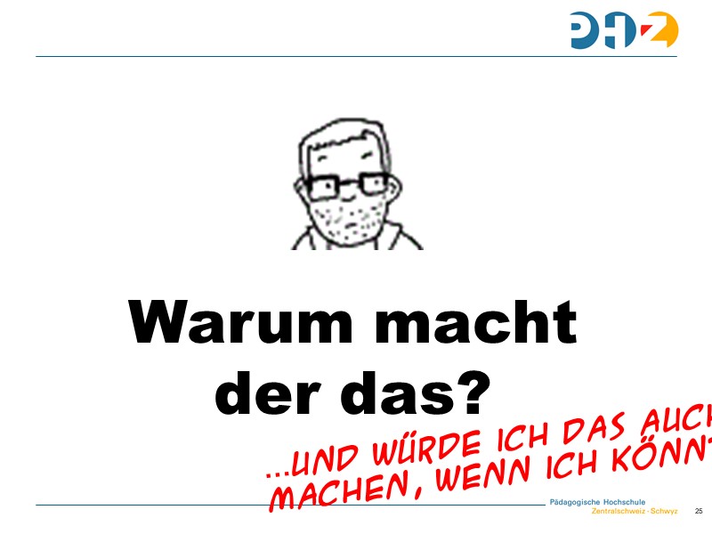 Warum macht
der das?