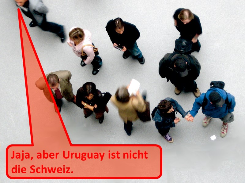 Uruguay ist nicht die Schweiz!