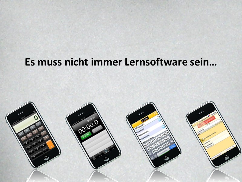 Es muss nicht immer Lernsoftware sein