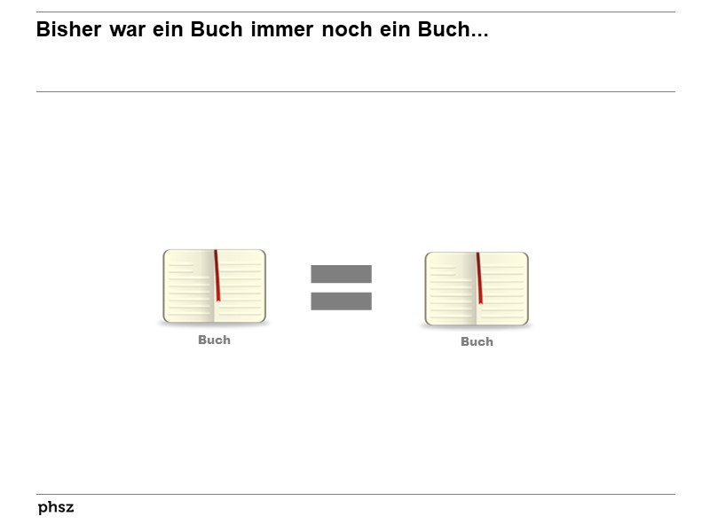 Bisher war ein Buch immer noch ein Buch...
