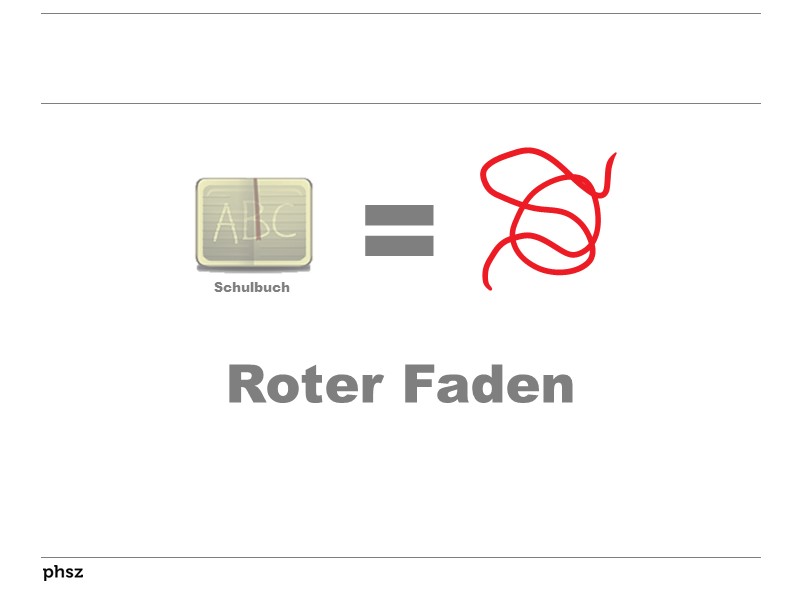 Schulbuch = Roter Faden / Aufbau