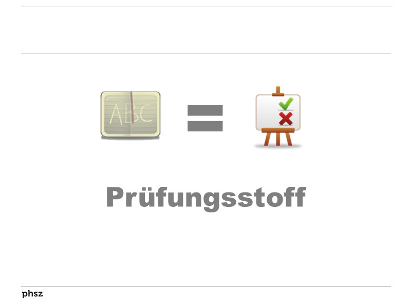 Schulbuch = Prüfungsstoff