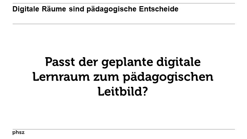 Digitale Räume sind pädagogische Entscheide