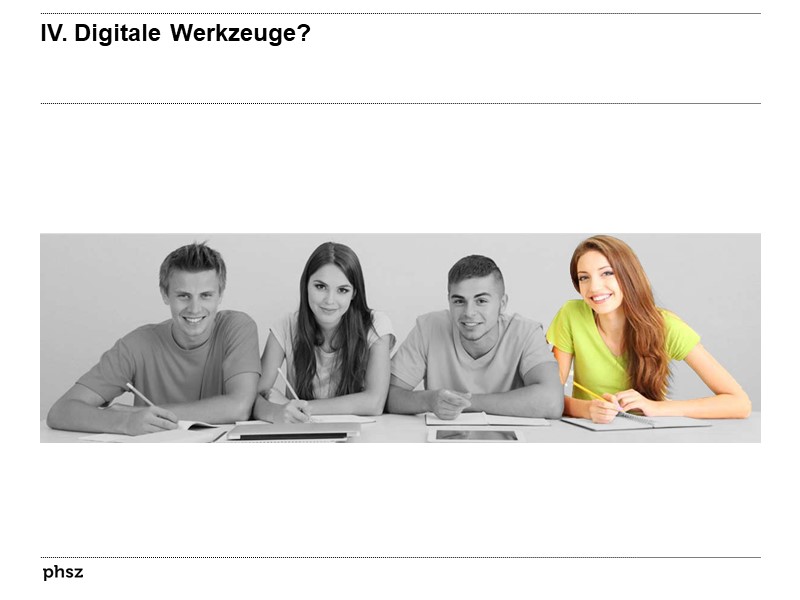 IV. Digitale Werkzeuge?