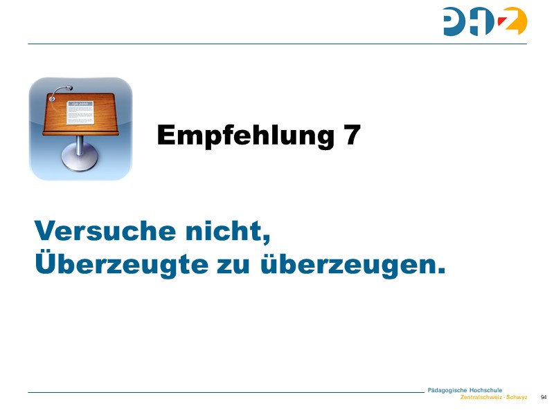 Empfehlung 7: Versuche nicht, Überzeugte zu überzeugen.