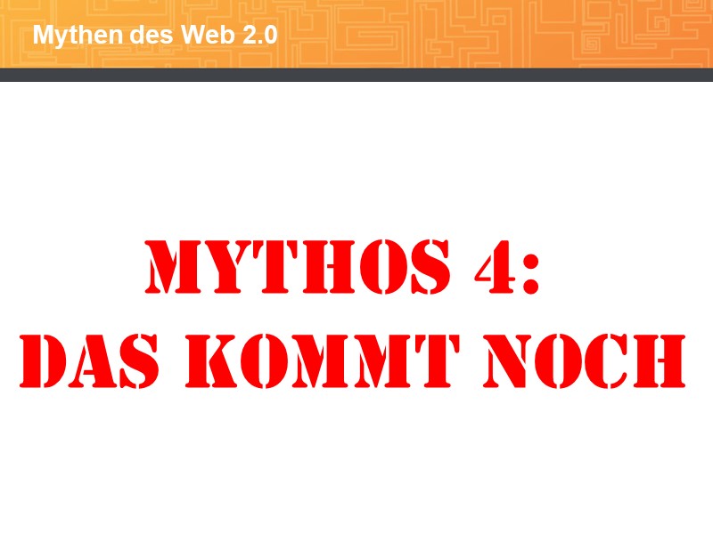 Mythos 4: Das kommt noch