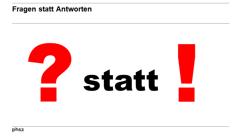 Fragen statt Antworten
