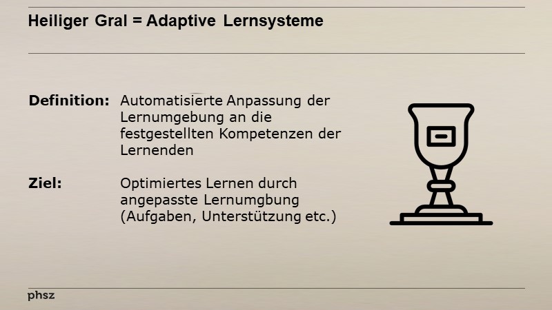 Heiliger Gral = Adaptive Lernsysteme 