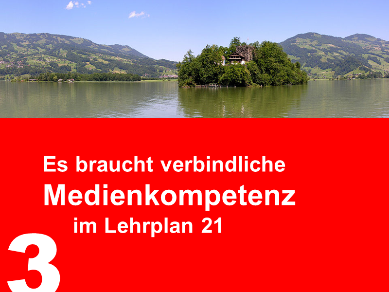 3. Es braucht verbindliche Medienkompetenz im Lehrplan 21