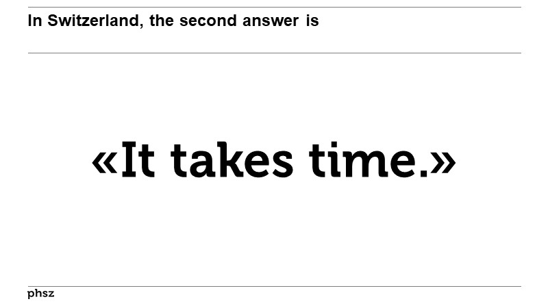 In Switzerland, the second answer is