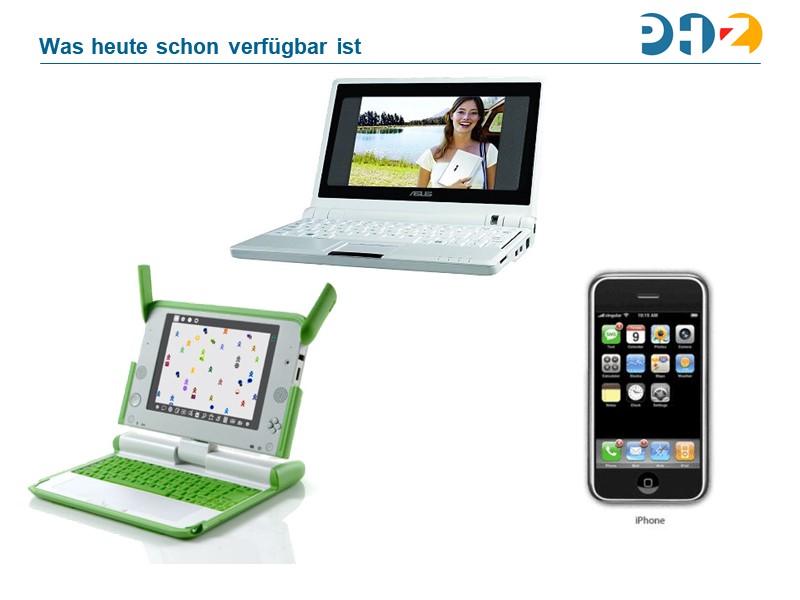 Was heute schon verfügbar ist