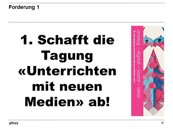 1. Forderung: Schafft die Tagung Unterrichten mit neuen Medien ab.