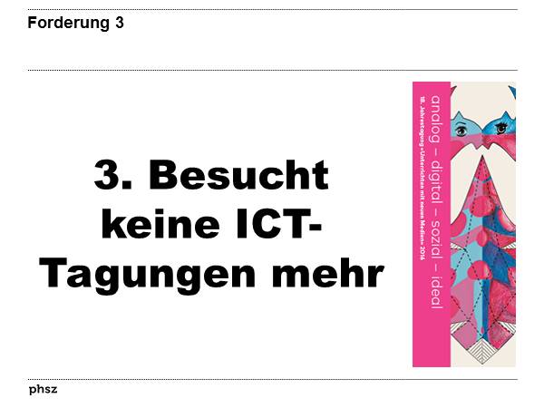 3. Forderung: Besucht keine ICT-Tagungen mehr