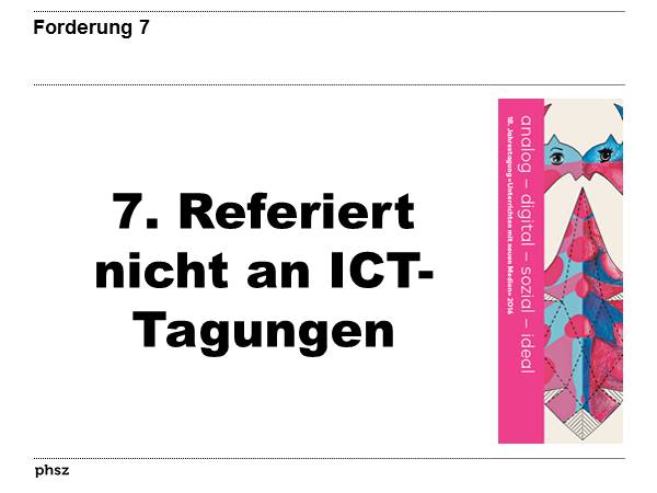 Forderung 7: Referiert nicht an ICT-Tagungen
