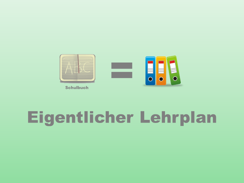 Schulbuch = Eigentlicher Lehrplan